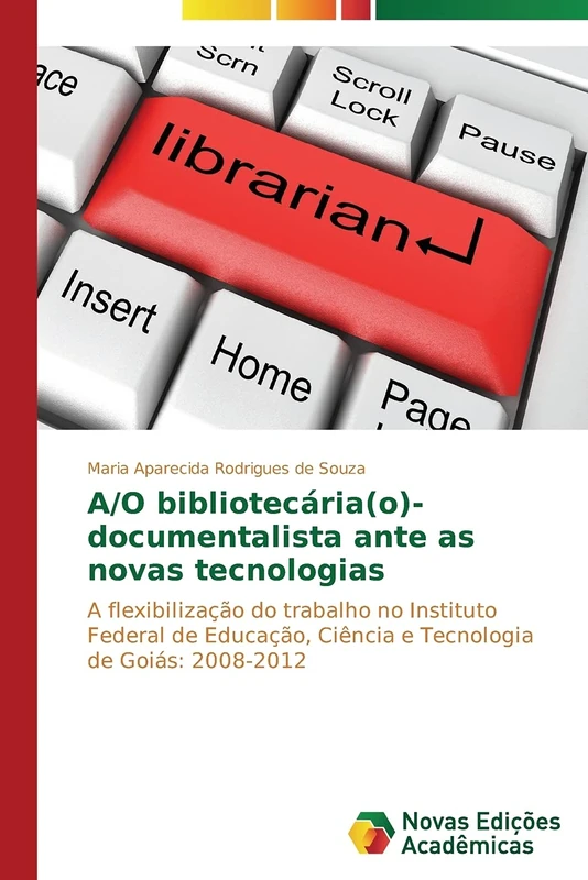 A/O bibliotecária(o)-documentalista ante as novas tecnologias: A flexibilização do trabalho no Instituto Federal de Educação, Ciência e Tecnologia de Goiás: 2008-2012
