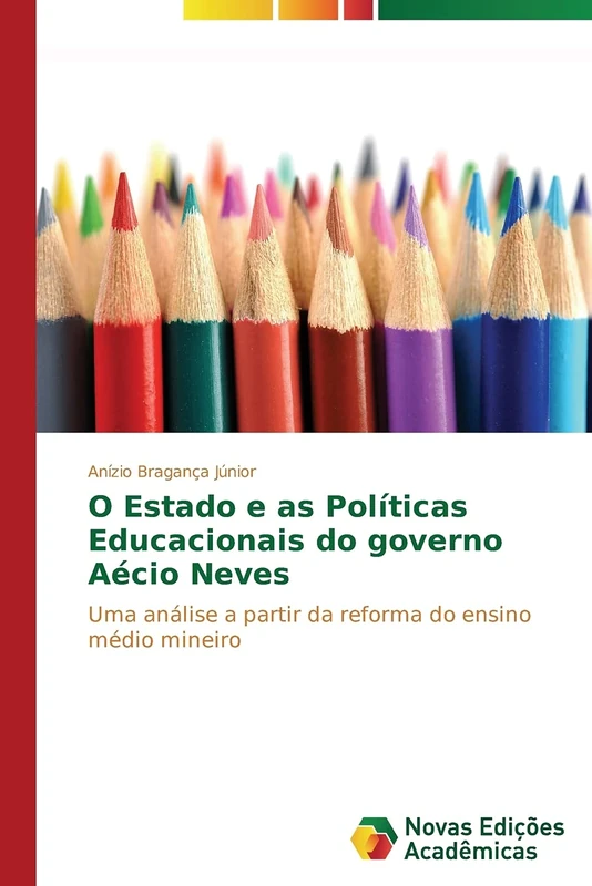 O Estado e as Políticas Educacionais do governo Aécio Neves: Uma análise a partir da reforma do ensino médio mineiro
