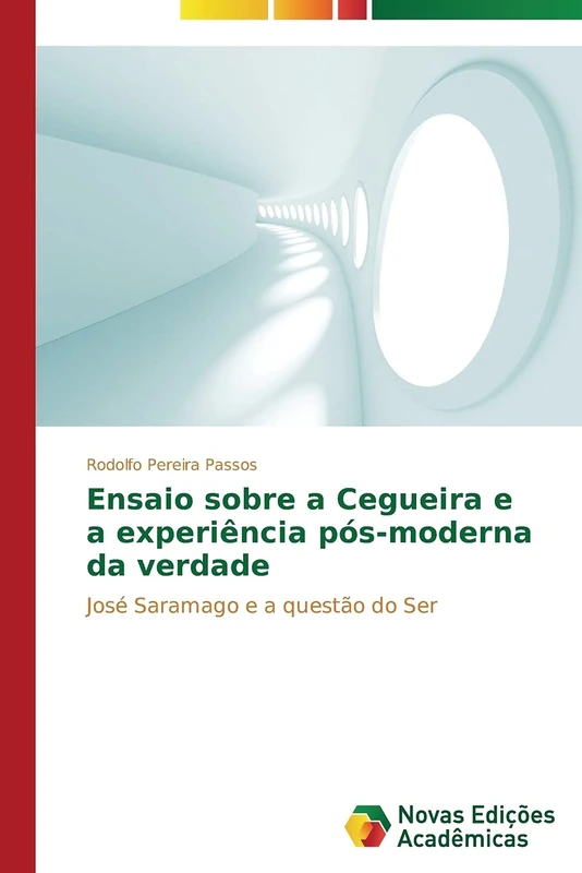 Ensaio sobre a cegueira e a experiência pós-moderna da verdade: José Saramago e a questão do Ser