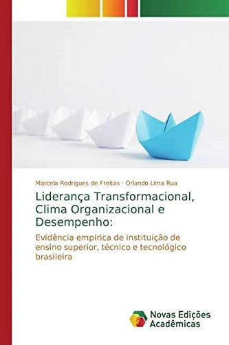 Liderança Transformacional, Clima Organizacional e Desempenho:: Evidência empírica de instituição de ensino superior, técnico e tecnológico brasileira
