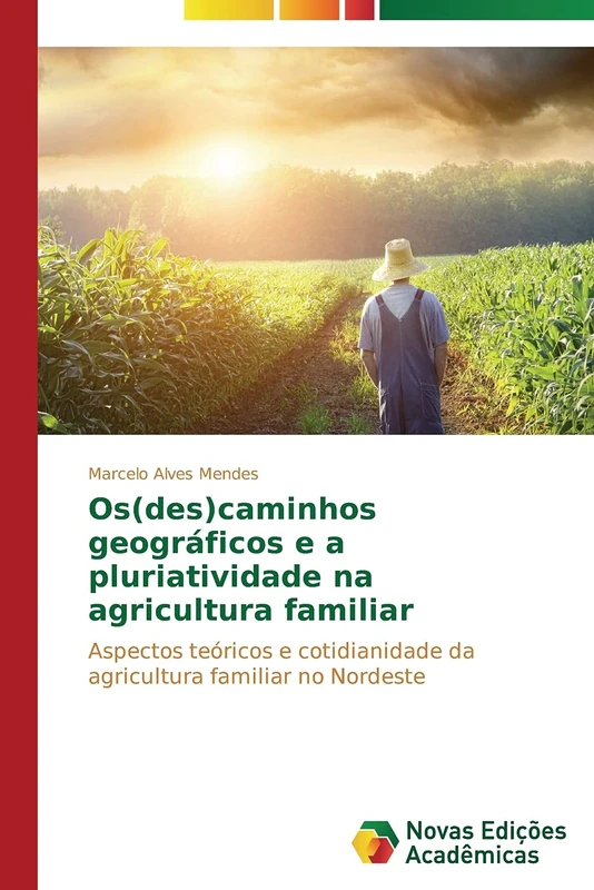 Os(des)caminhos geográficos e a pluriatividade na agricultura familiar: Aspectos teóricos e cotidianidade da agricultura familiar no Nordeste