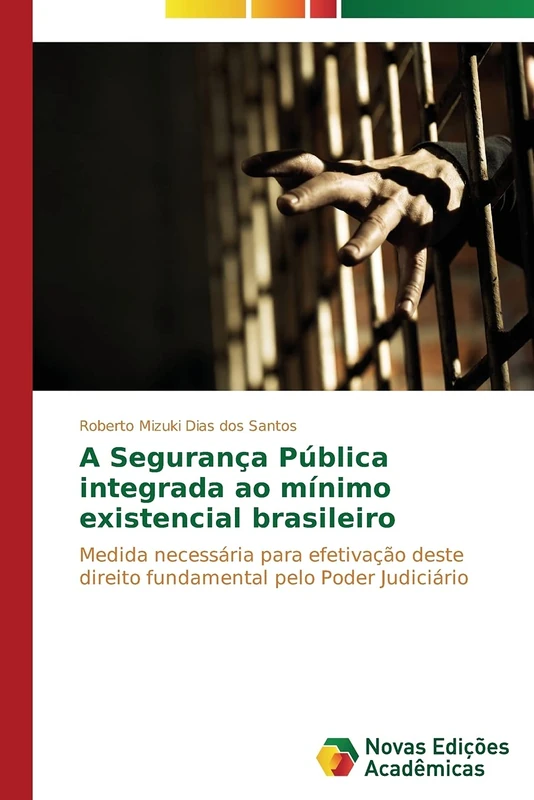 A Segurança Pública integrada ao mínimo existencial brasileiro: Medida necessária para efetivação deste direito fundamental pelo Poder Judiciário