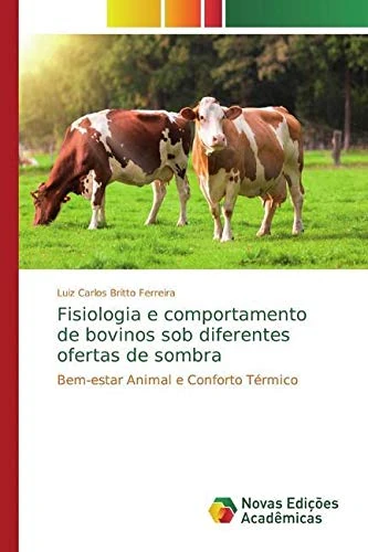Fisiologia e comportamento de bovinos sob diferentes ofertas de sombra: Bem-estar Animal e Conforto Térmico - Image 1