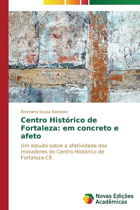 Centro Histórico de Fortaleza: em concreto e afeto: Um estudo sobre a afetividade dos moradores do Centro Histórico de Fortaleza-CE - Image 1