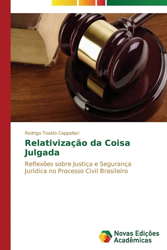 Relativização da Coisa Julgada: Reflexões sobre Justiça e Segurança Jurídica no Processo Civil Brasileiro - Image 1