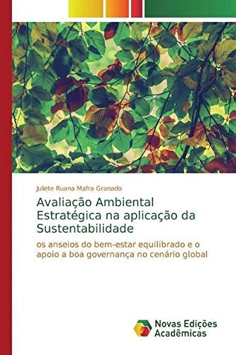 Avaliação Ambiental Estratégica na aplicação da Sustentabilidade: os anseios do bem-estar equilibrado e o apoio a boa governança no cenário global