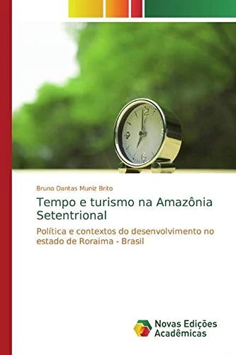 Tempo e turismo na Amazônia Setentrional: Política e contextos do desenvolvimento no estado de Roraima - Brasil