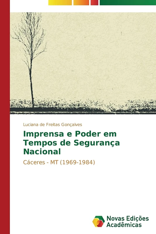 Imprensa e Poder em Tempos de Segurança Nacional: Cáceres - MT (1969-1984)