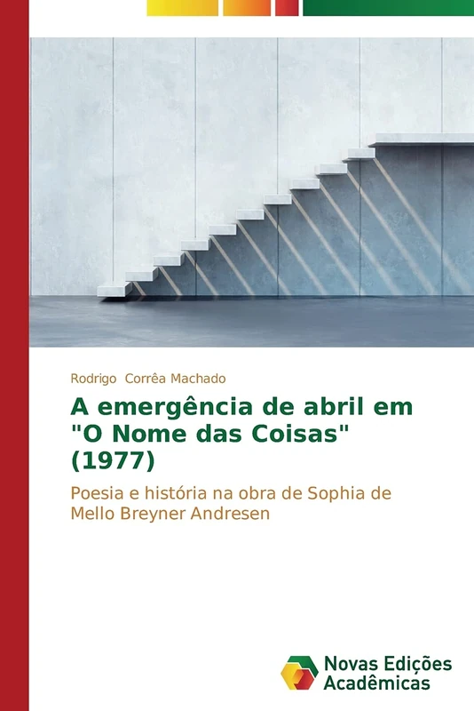 A emergência de abril em "O Nome das Coisas" (1977): Poesia e história na obra de Sophia de Mello Breyner Andresen