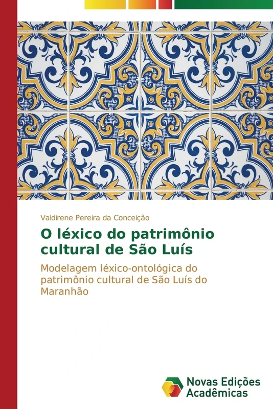 O léxico do patrimônio cultural de São Luís: Modelagem léxico-ontológica do patrimônio cultural de São Luís do Maranhão - Image 1