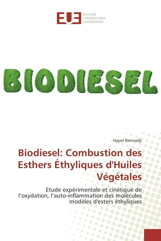 Biodiesel: Combustion des Esthers Éthyliques d'Huiles Végétales: Etude expérimentale et cinétique de l’oxydation, l’auto-inflammation des molécules modèles d'esters éthyliques