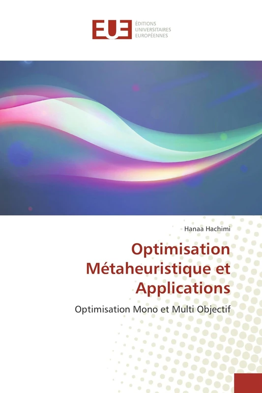 Optimisation Métaheuristique et Applications: Optimisation Mono et Multi Objectif