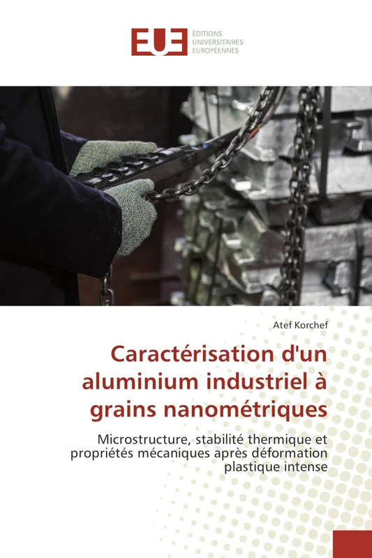 Caractérisation d'un aluminium industriel à grains nanométriques: Microstructure, stabilité thermique et propriétés mécaniques après déformation plastique intense