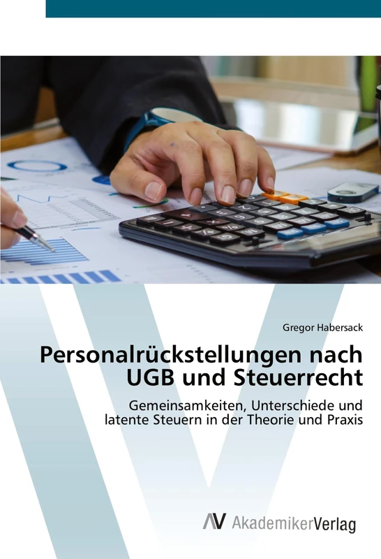 Personalrückstellungen nach UGB und Steuerrecht: Gemeinsamkeiten, Unterschiede undlatente Steuern in der Theorie und Praxis - Image 1