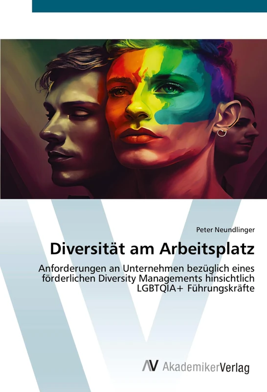 Diversität am Arbeitsplatz: Anforderungen an Unternehmen bezüglich eines förderlichen Diversity Managements hinsichtlich LGBTQIA+ Führungskräfte