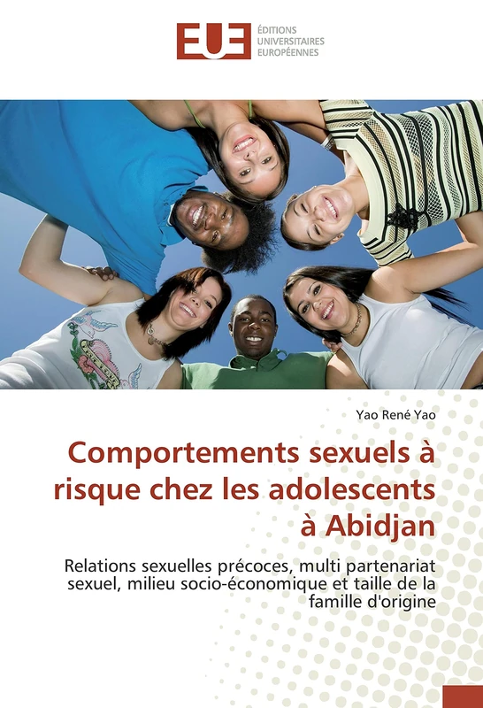 Comportements sexuels à risque chez les adolescents à Abidjan: Relations sexuelles précoces, multi partenariat sexuel, milieu socio-économique et taille de la famille d'origine