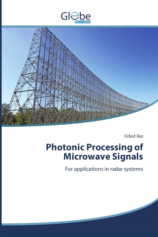 Photonic Processing of Microwave Signals: For applications in radar systems