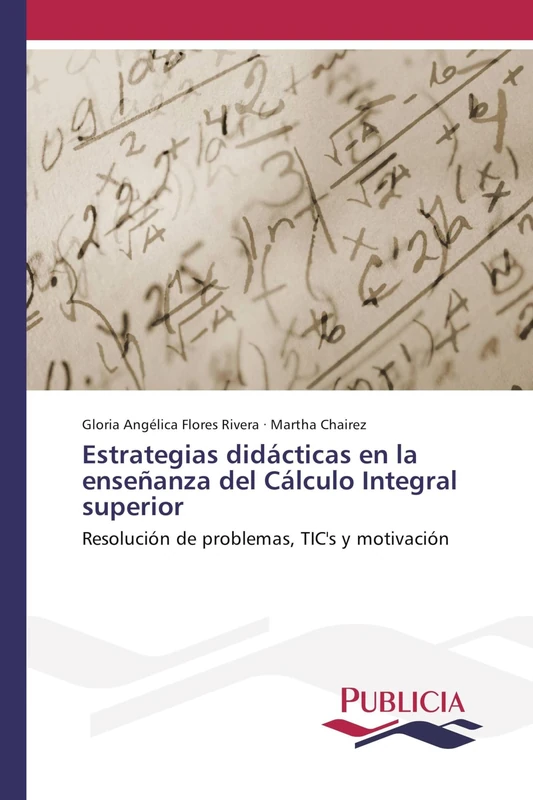 Estrategias didácticas en la enseñanza del Cálculo Integral superior: Resolución de problemas, TIC's y motivación