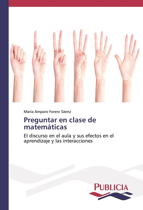 Preguntar en clase de matemáticas: El discurso en el aula y sus efectos en el aprendizaje y las interacciones
