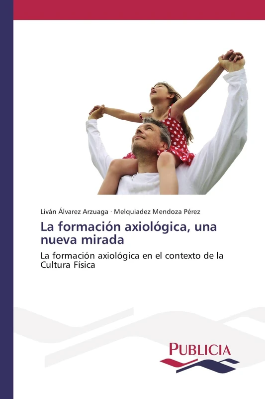 La formación axiológica, una nueva mirada: La formación axiológica en el contexto de la Cultura Física