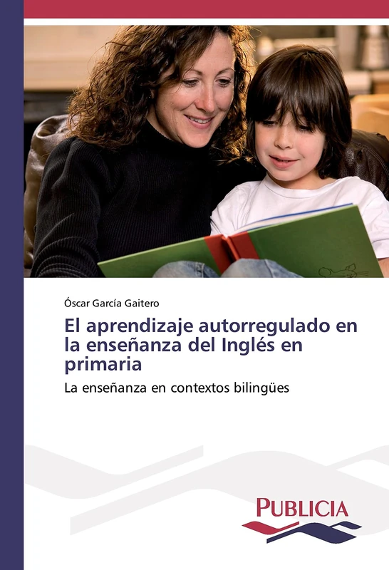 El aprendizaje autorregulado en la enseñanza del Inglés en primaria: La enseñanza en contextos bilingües