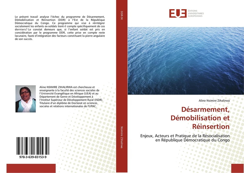 Désarmement, Démobilisation et Réinsertion: Enjeux, Acteurs et Pratique de la Résocialisation en République Démocratique du Congo