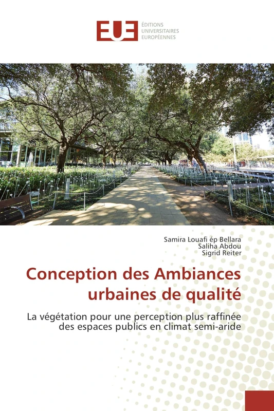 Conception des Ambiances urbaines de qualité: La végétation pour une perception plus raffinée des espaces publics en climat semi-aride