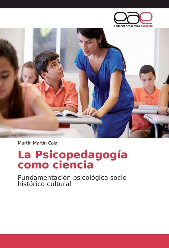 La Psicopedagogía como ciencia: Fundamentación psicológica socio histórico cultural