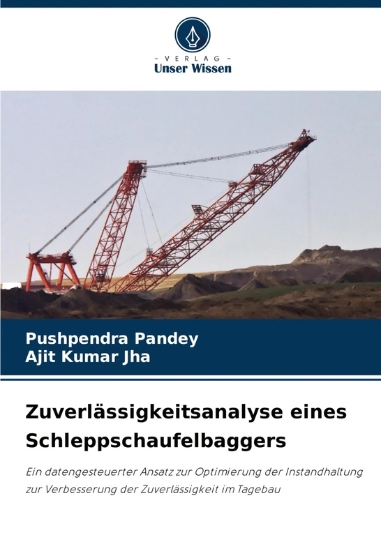 Zuverlässigkeitsanalyse eines Schleppschaufelbaggers: Ein datengesteuerter Ansatz zur Optimierung der Instandhaltung zur Verbesserung der Zuverlässigkeit im Tagebau