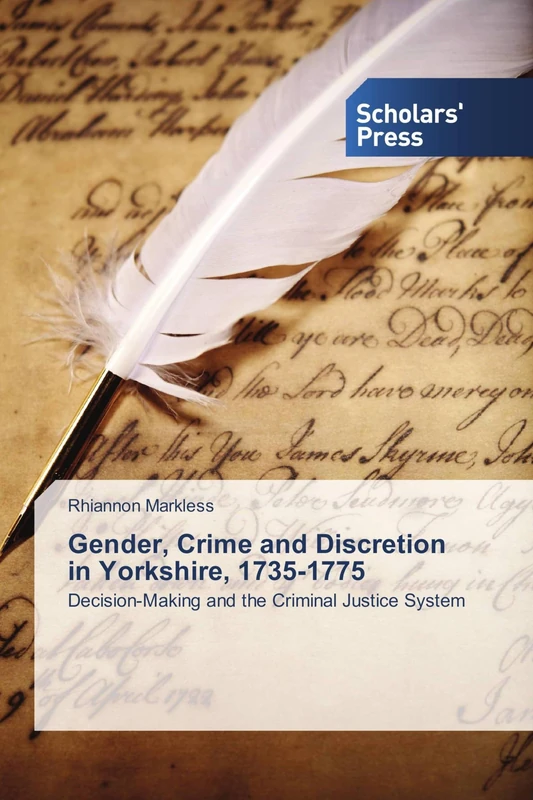 Gender, Crime and Discretion in Yorkshire, 1735-1775: Decision-Making and the Criminal Justice System - Image 1