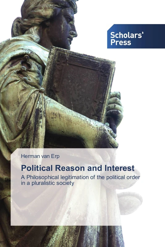 Political Reason and Interest: A Philosophical legitimation of the political order in a pluralistic society