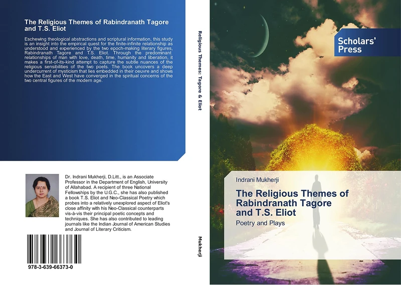 The Religious Themes of Rabindranath Tagore and T.S. Eliot: Poetry and Plays