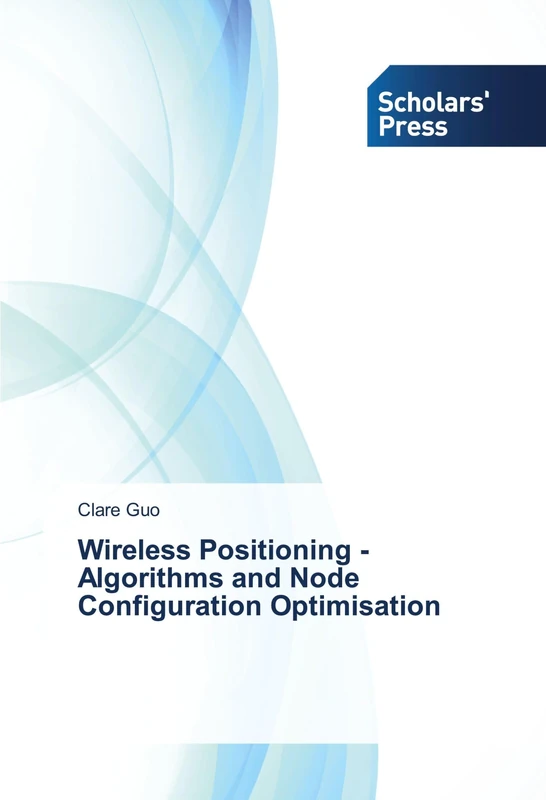 Wireless Positioning - Algorithms and Node Configuration Optimisation