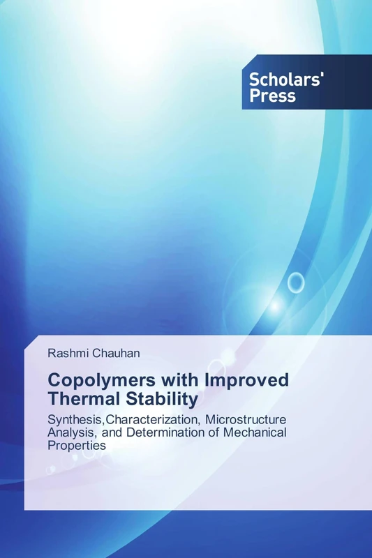 Copolymers with Improved Thermal Stability: Synthesis,Characterization, Microstructure Analysis, and Determination of Mechanical Properties