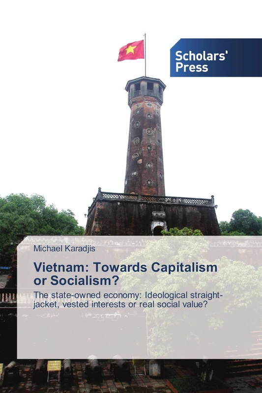Vietnam: Towards Capitalism or Socialism?: The state-owned economy: Ideological straight-jacket, vested interests or real social value?