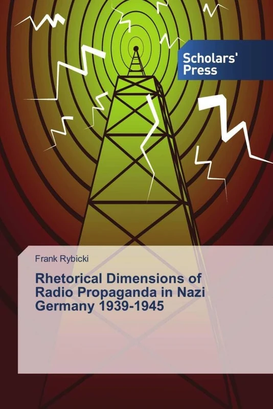 Rhetorical Dimensions of Radio Propaganda in Nazi Germany 1939-1945