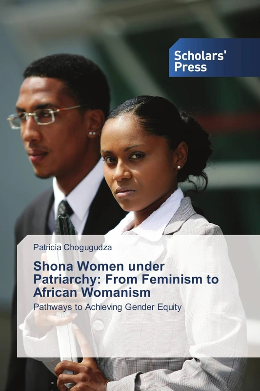 Shona Women under Patriarchy: From Feminism to African Womanism: Pathways to Achieving Gender Equity