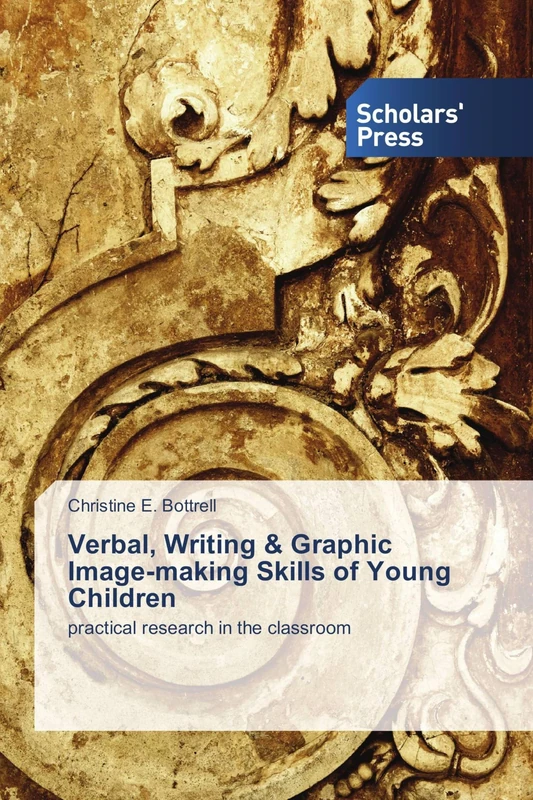 Verbal, Writing & Graphic Image-making Skills of Young Children: practical research in the classroom