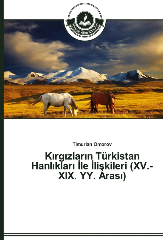 Kırgızların Türkistan Hanlıkları İle İlişkileri (XV.-XIX. YY. Arası)