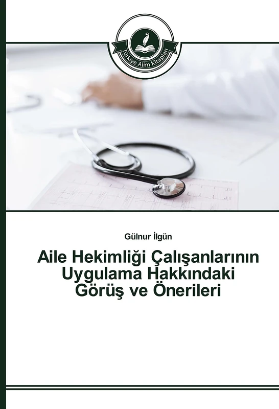 Aile Hekimliği Çalışanlarının Uygulama Hakkındaki Görüş ve Önerileri - Image 1