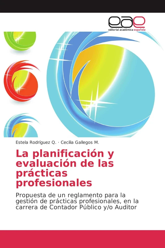 La planificación y evaluación de las prácticas profesionales: Propuesta de un reglamento para la gestión de prácticas profesionales, en la carrera de Contador Público y/o Auditor