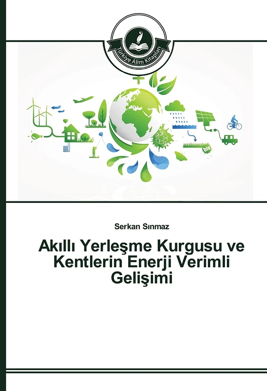 Akıllı Yerleşme Kurgusu ve Kentlerin Enerji Verimli Gelişimi
