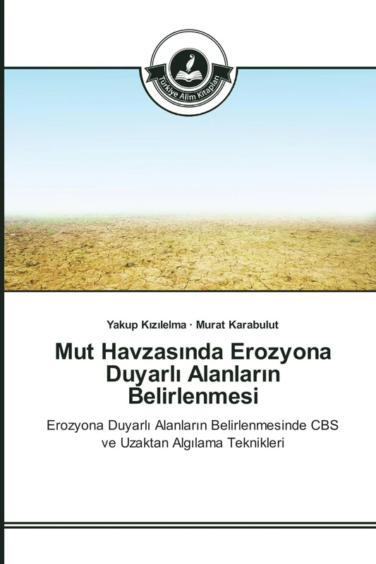 Mut Havzasında Erozyona Duyarlı Alanların Belirlenmesi: Erozyona Duyarlı Alanların Belirlenmesinde CBS ve Uzaktan Algılama Teknikleri - Image 1