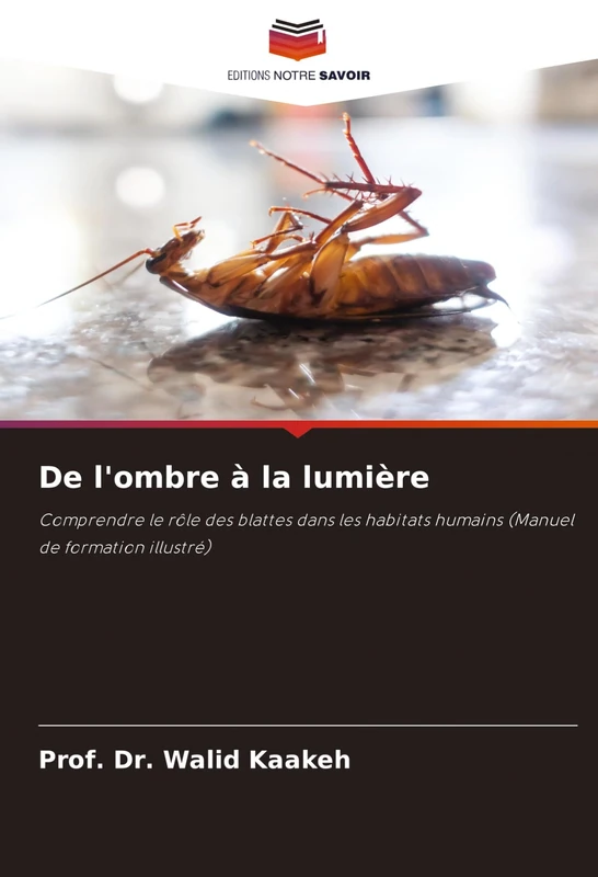 De l'ombre à la lumière: Comprendre le rôle des blattes dans les habitats humains (Manuel de formation illustré)