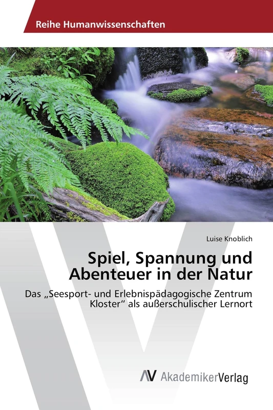 Spiel, Spannung und Abenteuer in der Natur: Das „Seesport- und Erlebnispädagogische Zentrum Kloster“ als außerschulischer Lernort