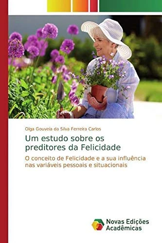 Um estudo sobre os preditores da Felicidade: O conceito de Felicidade e a sua influência nas variáveis pessoais e situacionais