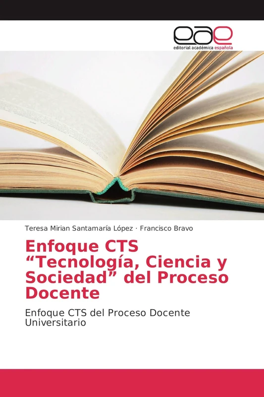 Enfoque CTS “Tecnología, Ciencia y Sociedad” del Proceso Docente: Enfoque CTS del Proceso Docente Universitario