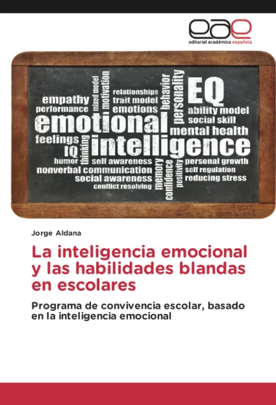 La inteligencia emocional y las habilidades blandas en escolares: Programa de convivencia escolar, basado en la inteligencia emocional