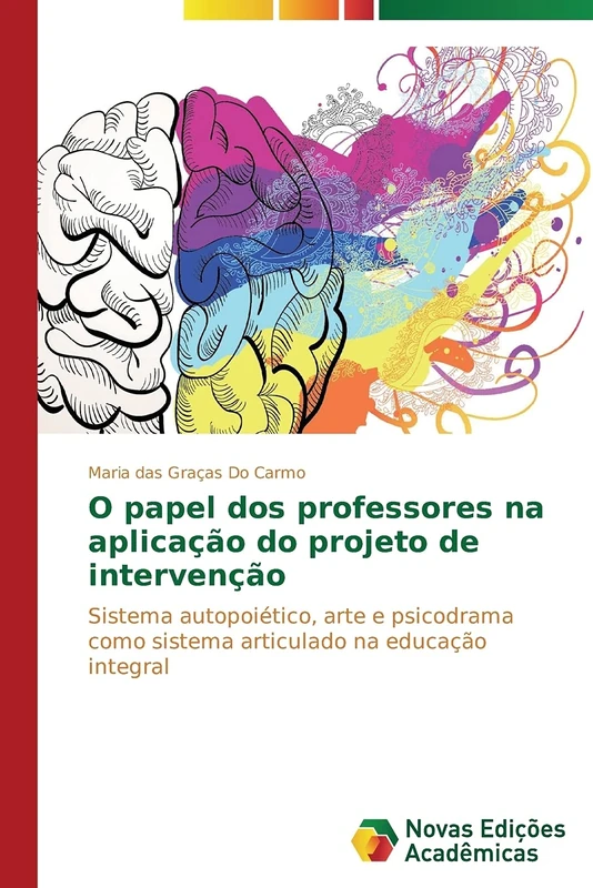 O papel dos professores na aplicação do projeto de intervenção: Sistema autopoiético, arte e psicodrama como sistema articulado na educação integral