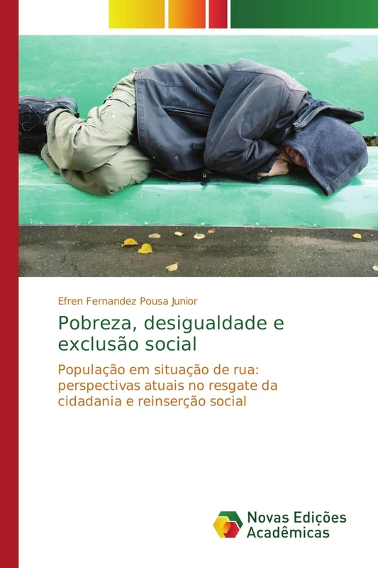 Pobreza, desigualdade e exclusão social: População em situação de rua: perspectivas atuais no resgate da cidadania e reinserção social
